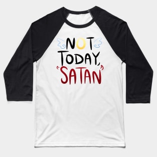 Not Today, Satan! Baseball T-Shirt